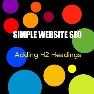 Simple Website SEO - Adding H2 Headings