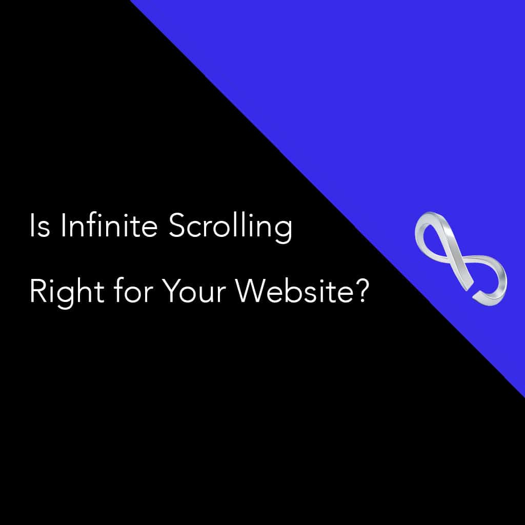 Is Infinite Scrolling Right For Your Website