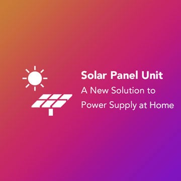 Solar-Panel-Unit-A-New-Solution-to-Power-Supply-at-Home