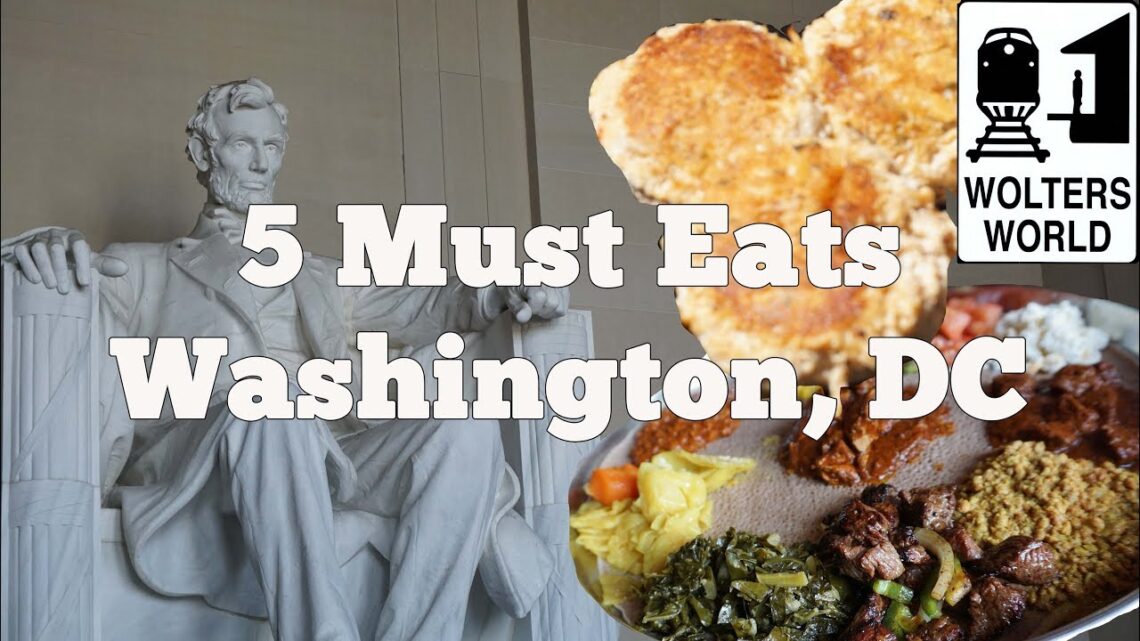 Eat Dc – 5 Things You Have To Eat In Washington, Dc