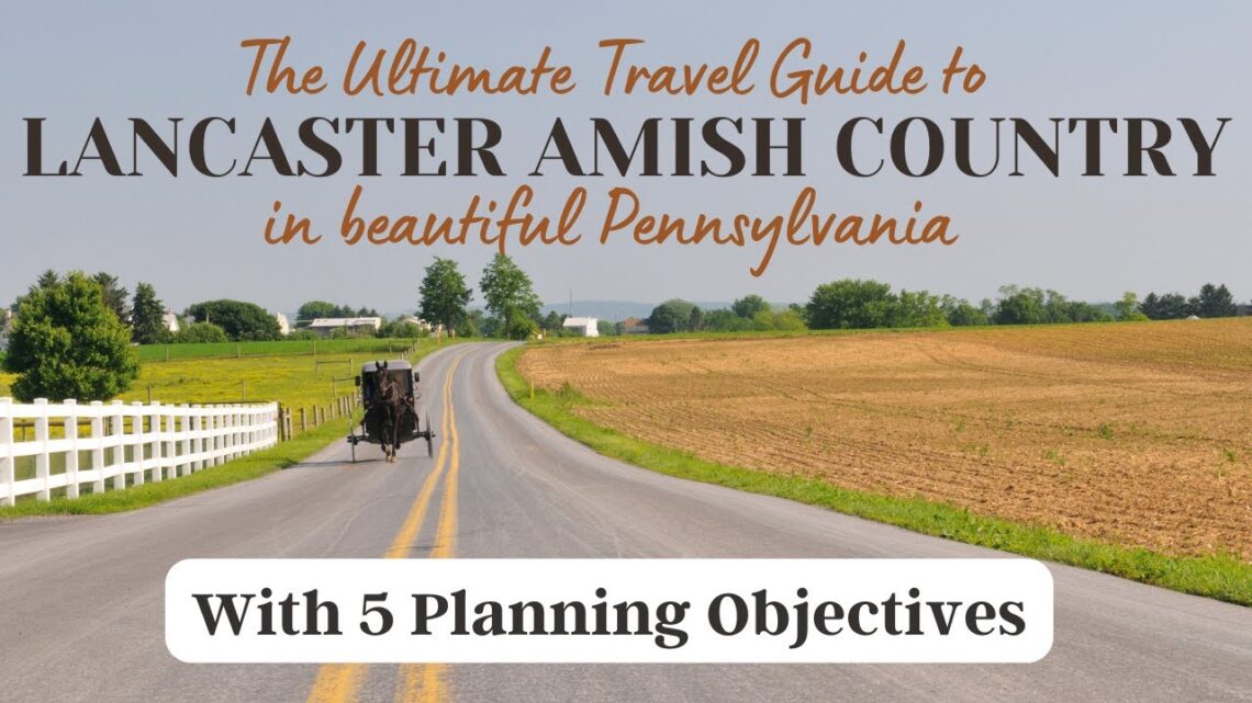 The Ultimate Guide To A Lancaster County Amish Country Getaway